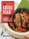 The Adobo Road Cookbook (eBook): A Filipino Food Journey-from Food Blog, to Food Truck, and Beyond